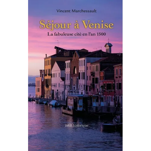 Séjour à Venise: la fabuleuse cité en l'an 1500