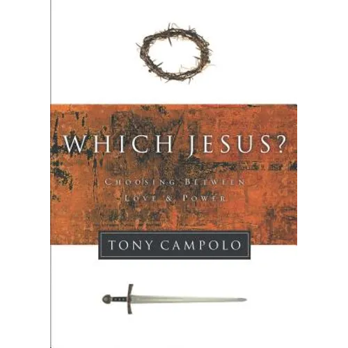 Which Jesus?: Choosing Between Love and Power