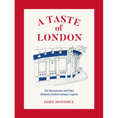 A Taste of London: The Restaurants and Pubs Behind a Global Culinary Capital