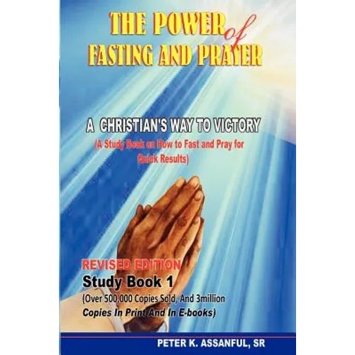 The Power of Fasting and Prayer: A Christian's Way to Victory, Revised Edition