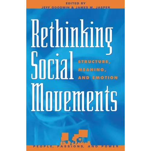 Rethinking Social Movements: Structure, Meaning, and Emotion