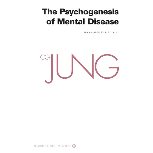 Collected Works of C. G. Jung, Volume 3: The Psychogenesis of Mental Disease