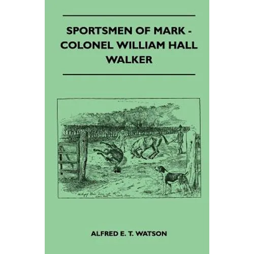 Sportsmen Of Mark - Colonel William Hall Walker