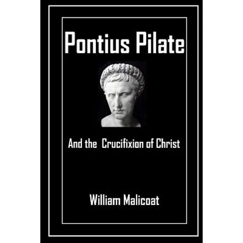 Pontius Pilate and the Crucifixion of Christ