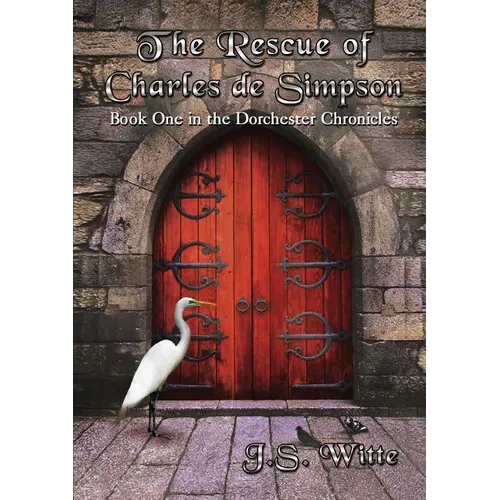 Rescue of Charles de Simpson: Book One in the Dorchester Chronicles