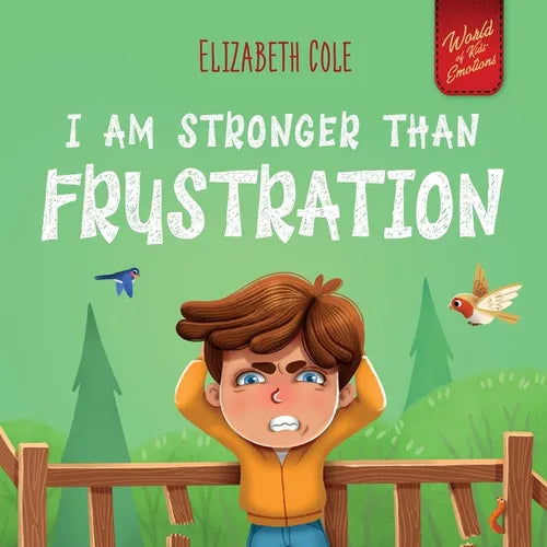 I Am Stronger Than Frustration: Social Emotional Book for Kids about Anger Management, Staying Calm, Self Regulation Skills, and Dealing with Big Feel