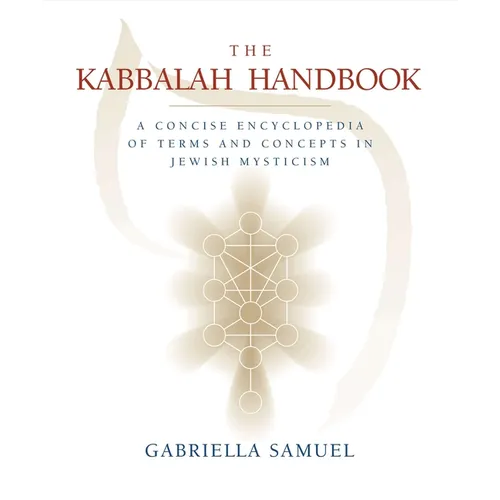 The Kabbalah Handbook: A Concise Encyclopedia of Terms and Concepts in Jewish Mysticism