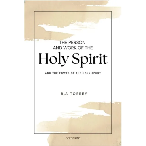 The Person and Work of The Holy Spirit: And "The Power of the Holy Spirit" - Paperback
