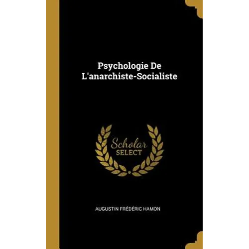 Psychologie De L'anarchiste-Socialiste