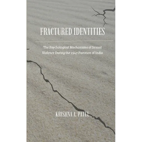 Fractured Identities: The Psychological Mechanisms of Sexual Violence During the 1947 Partition of India