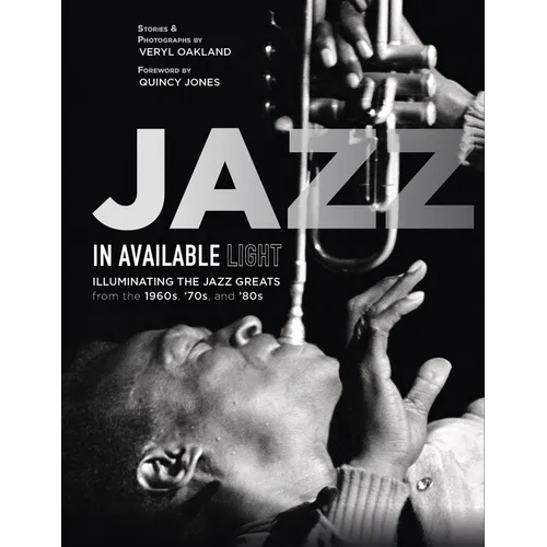 Jazz in Available Light: Illuminating the Jazz Greats from the 1960s, '70s and '80s
