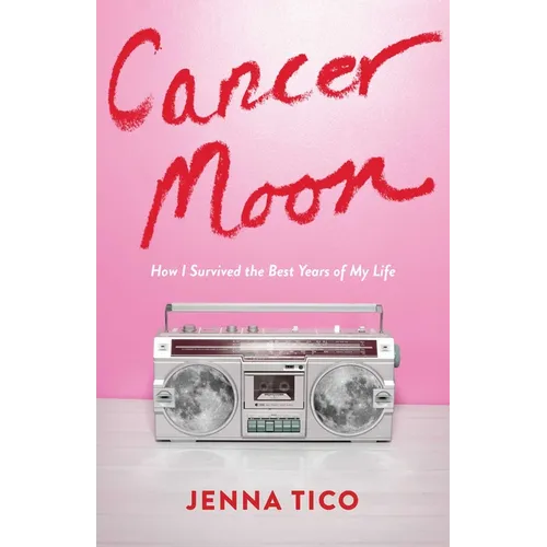 Cancer Moon: How I Survived the Best Years of My Life