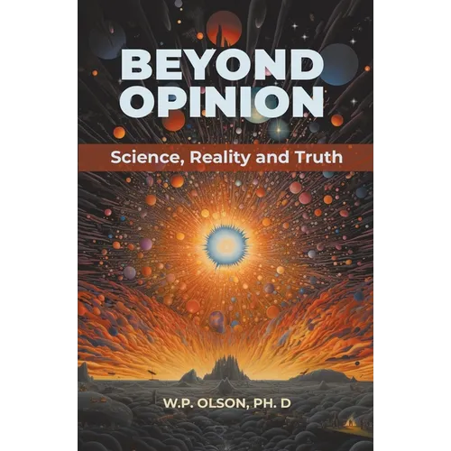 Beyond Opinion: Science, Reality and Truth