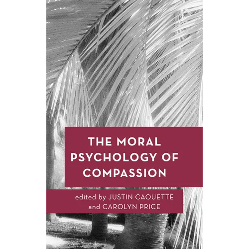 The Moral Psychology of Compassion