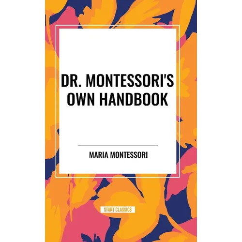 Dr. Montessori's Own Handbook
