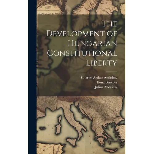 The Development of Hungarian Constitutional Liberty