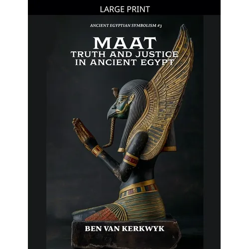MAAT, Truth and Justice in Ancient Egypt