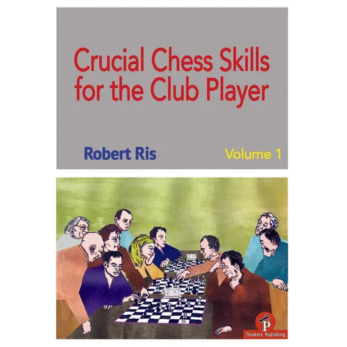 Crucial Chess Skills for the Club Player