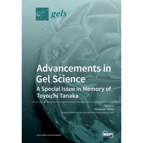 Advancements in Gel Science-A Special Issue in Memory of Toyoichi Tanaka