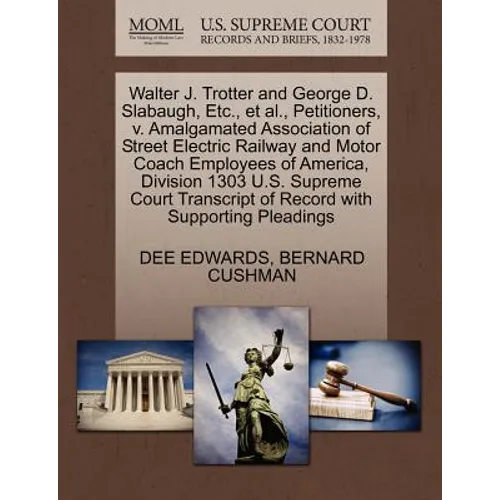 Walter J. Trotter and George D. Slabaugh, Etc., Et Al., Petitioners, V. Amalgamated Association of Street Electric Railway and Motor Coach Employees o