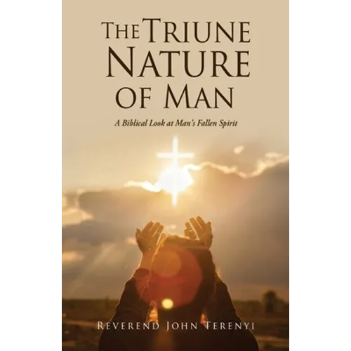 The Triune Nature of Man: A Biblical Look at Man's Fallen Spirit