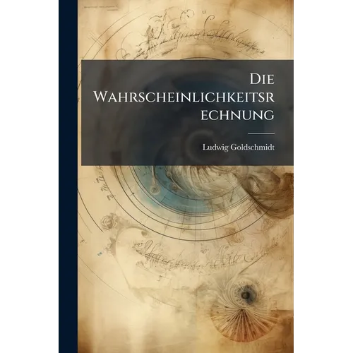 Die Wahrscheinlichkeitsrechnung: Versuch Einer Kritik
