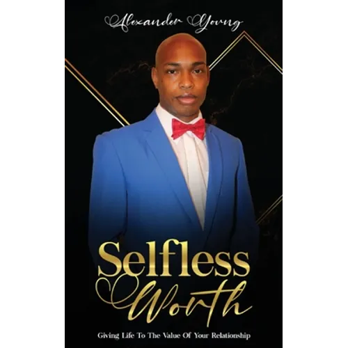 Selfless Worth: Giving life to the value of your relationship