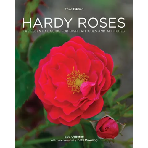 Hardy Roses: The Essential Guide for High Latitudes and Altitudes