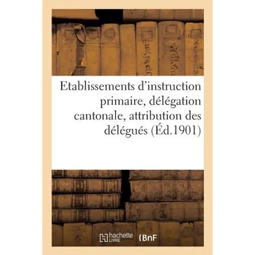 Etablissements d'Instruction Primaire, Délégation Cantonale, Attribution Des Délégués