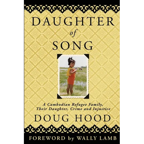 Daughter of Song: A Cambodian Refugee Family, Their Daughter, Crime and Injustice