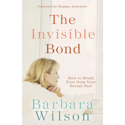 The Invisible Bond: How to Break Free from Your Sexual Past