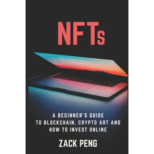 NFTs: A Beginner's Guide to Blockchain, Crypto Art and How to Invest Online