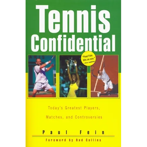 Tennis Confidential: Today's Greatest Players, Matches, and Controversies