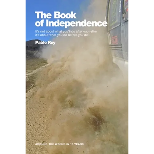 Around the World in 10 Years: The Book of Independence: Overlanding Southern Europe, Turkey, Syria, Jordan and Egypt