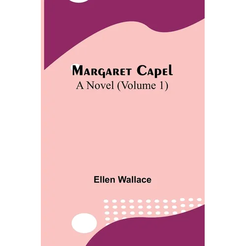 Margaret Capel: A Novel (Volume 1)