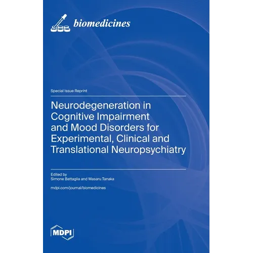 Neurodegeneration in Cognitive Impairment and Mood Disorders for Experimental, Clinical and Translational Neuropsychiatry - Hardcover