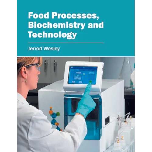 Food Processes, Biochemistry and Technology