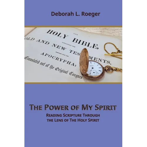 The Power of My Spirit: Reading Scripture through the Lens of the Holy Spirit