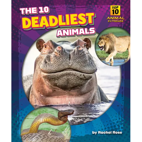 The 10 Deadliest Animals