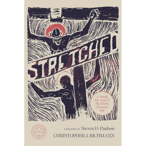 Stretched: A Study for Lent and the Entire Christian Life