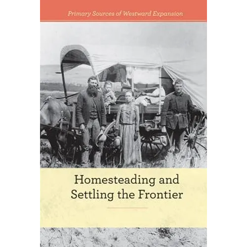 Homesteading and Settling the Frontier