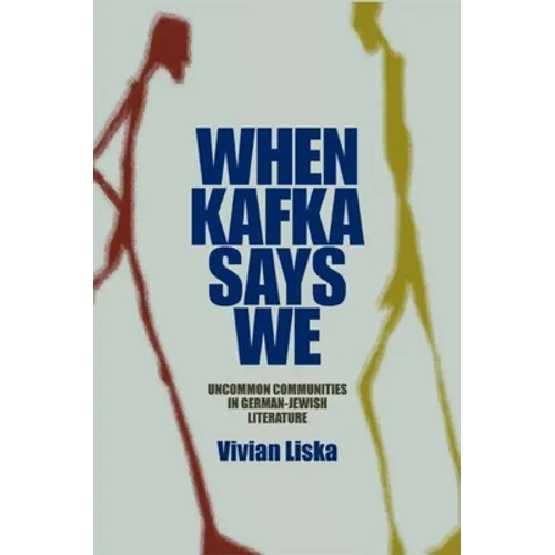 When Kafka Says We: Uncommon Communities in German-Jewish Literature