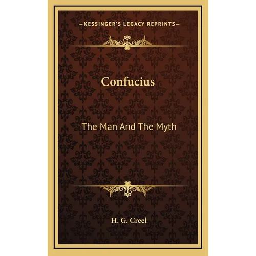 Confucius: The Man And The Myth