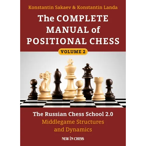 The Complete Manual of Positional Chess: The Russian Chess School 2.0 - Middlegame Structures and Dynamics - Paperback