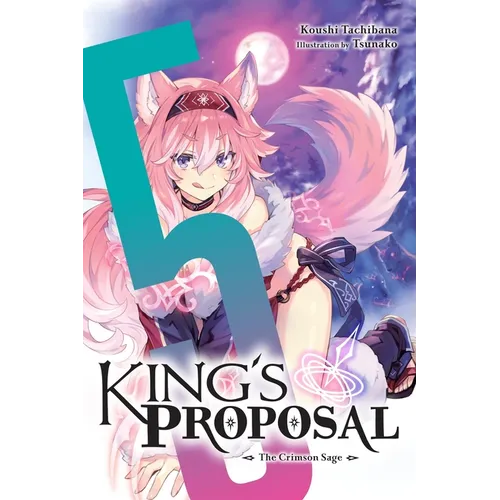 King's Proposal, Vol. 5 (Light Novel): The Crimson Sage
