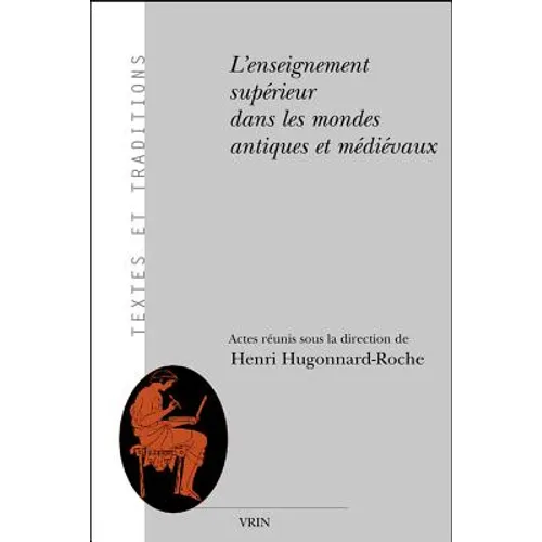 L'Enseignement Superieur Dans Les Mondes Antiques Et Medievaux