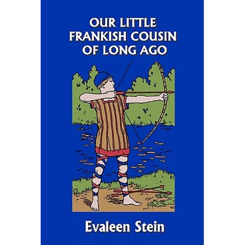 Our Little Frankish Cousin of Long Ago (Yesterday's Classics)