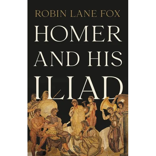 Homer and His Iliad
