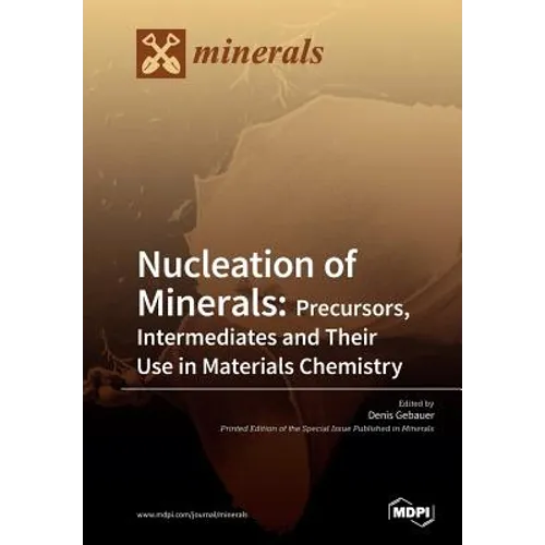 Nucleation of Minerals: Precursors, Intermediates and Their Use in Materials Chemistry