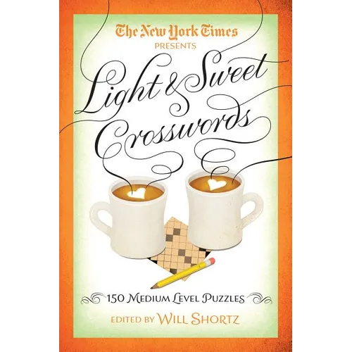 The New York Times Light & Sweet Crosswords: 150 Medium-Level Puzzles